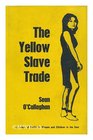 The yellow slave trade A survey of the traffic in women and children in the East