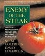 Enemy Of The Steak Recipes To Win Friends And Influence Meat Eaters