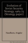 The evolution of Soviet security strategy 19651975