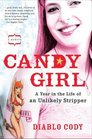 Candy Girl A Year in the Life of an Unlikely Stripper