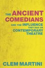 The Ancient Comedians And the Influence They Had on Contemporary Theatre