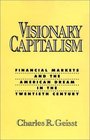Visionary Capitalism Financial Markets and the American Dream in the Twentieth Century