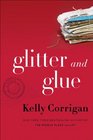 Glitter and Glue A Memoir