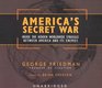 America's Secret War Inside The Hidden Worldwide Struggle Between America And Its Enemies