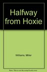 Halfway from Hoxie New and Selected Poems