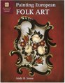 Painting European Folk Art Decorative Painters Library