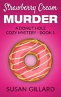 Strawberry Cream Murder (Donut Hole Mystery, Bk 1)