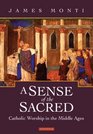 A Sense of the Sacred: Catholic Worship in the Middle Ages