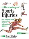 The Anatomy of Sports Injuries Second Edition Your Illustrated Guide to Prevention Diagnosis and Treatment