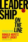 Leadership on the Line With a New Preface Staying Alive Through the Dangers of Change
