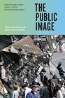 The Public Image Photography and Civic Spectatorship