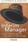 The Interim Manager  A New Career Model for the Experienced Manager