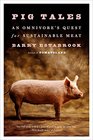 Pig Tales An Omnivores Quest for Sustainable Meat