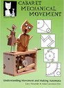 Cabaret Mechanical Movement Understanding Movement and Making Automata