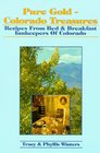 Pure Gold  Colorado Treasures Recipes from Bed and Breakfast Innkeepers of Colorado