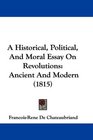 A Historical Political And Moral Essay On Revolutions Ancient And Modern