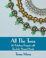 All the Twos 30 Fabulous Projects with Twohole Shaped Beads