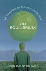 On Equilibrium Six Qualities of the New Humanism