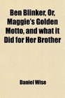 Ben Blinker Or Maggie's Golden Motto and what it Did for Her Brother