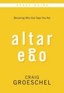 Altar Ego Study Guide with DVD Becoming Who God Says You Are
