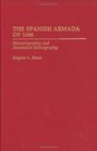 The Spanish Armada of 1588 Historiography and Annotated Bibliography