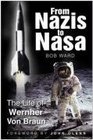 From Nazis to NASA The Life of Wernher Von Braun