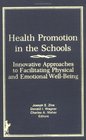 Health Promotion in the Schools Innovative Approaches to Facilitating Physical and Emotional Wellbeing
