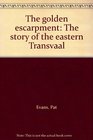 The golden escarpment The story of the eastern Transvaal