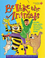 Be Like the Animals and Other Stories Poems and Activities about Keeping our Hearts Healthy
