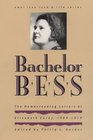Bachelor Bess: The Homesteading Letters of Elizabeth Corey, 1909-1919 (American Land and Life Series)