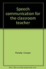 Speech communication for the classroom teacher