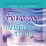 Flowdreaming for Immediate Relief