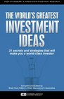 The World's Greatest Investment Ideas 31 secrets and strategies that will make you a worldclass investor