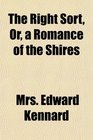 The Right Sort Or a Romance of the Shires