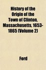 History of the Origin of the Town of Clinton Massachusetts 16531865