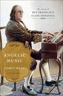 Angelic Music The Story of Benjamin Franklin's Glass Armonica