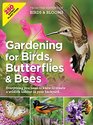 Gardening for Birds, Butterflies, and Bees: Everything you need to Know to Create a wildlife Habitat in your Backyard