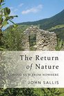 The Return of Nature Coming As If from Nowhere
