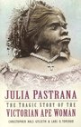 Julia Pastrana The Tragic Story of the Victorian Ape Woman