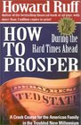 How to Prosper During the Hard Times Ahead  A Crash Course for the American Family in the Troubled New Millennium