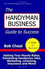The Handyman Business Guide To Success Setting Your Hourly Rates Estimating Handyman Jobs Marketing Licensing Insurance And More
