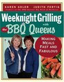 Weeknight Grilling with the BBQ Queens  Making Meals Fast and Fabulous