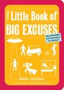 The Little Book of Big Excuses More Strategies and Techniques for Faking It