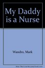 My Daddy Is a Nurse