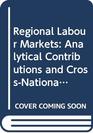 Regional Labour Markets Analytical Contributions and CrossNational Comparisons