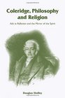 Coleridge Philosophy and Religion Aids to Reflection and the Mirror of the Spirit