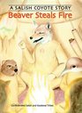 Beaver Steals Fire A Salish Coyote Story