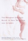 The Pregnant Couple's Guide to Sex, Romance, and Intimacy