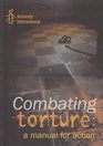 Combating Torture A Manual for Action