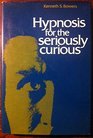 Hypnosis for the Seriously Curious